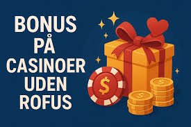 Casinoer Uden Rufus En Guide til Sikker Gambling